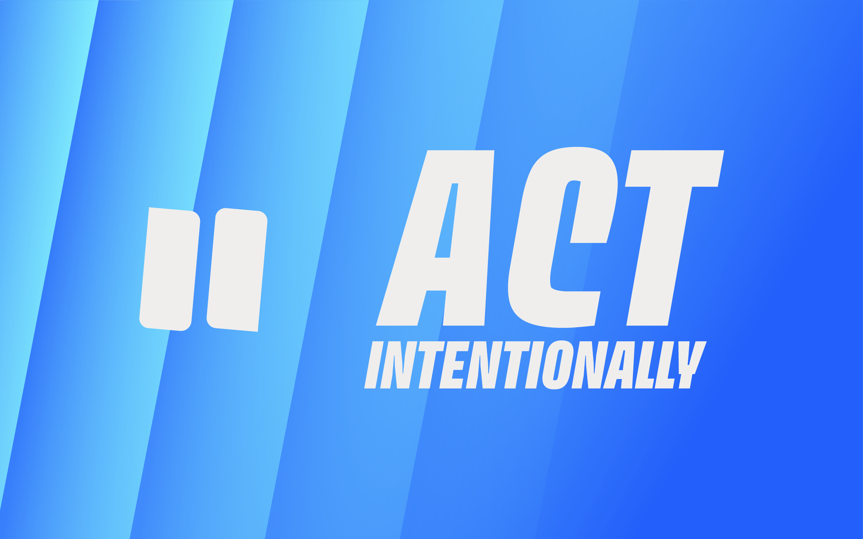 Blue background with vertical stripes and white text that reads "ACT INTENTIONALLY." There is also a white, stylized pause symbol on the left side of the image.