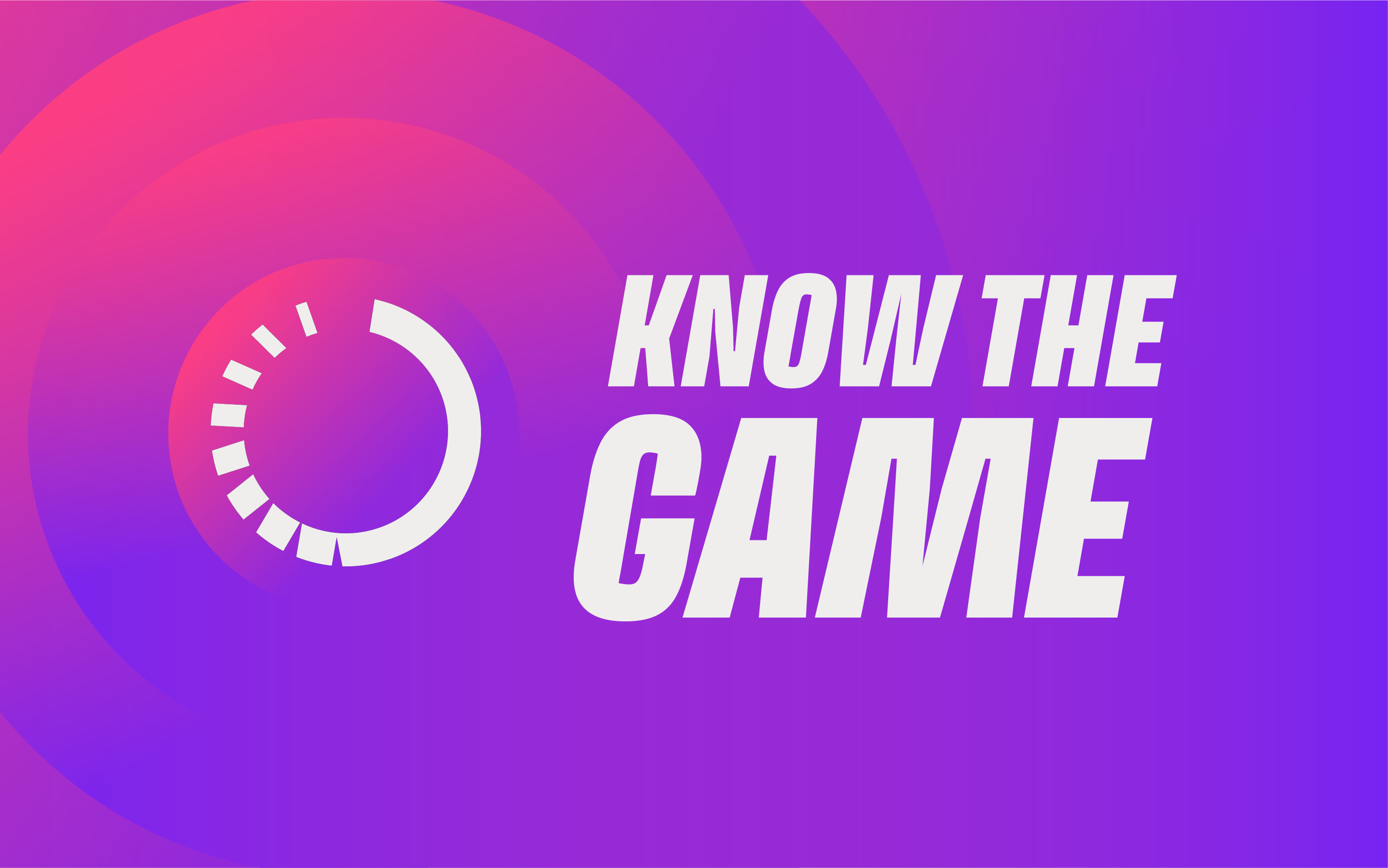 A gradient background of purple and red with a half-completed circular icon on the left. Text reads "KNOW THE GAME" in bold, white letters.